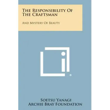 The Responsibility Of The Craftsman: And Mystery Of Beauty