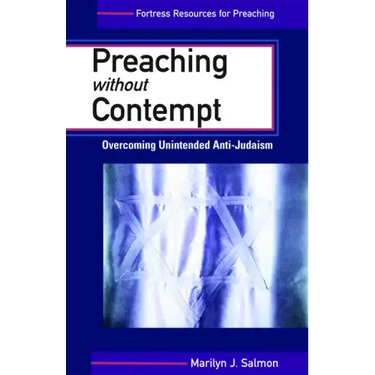 Preaching Without Contempt: Overcoming Unintended Anti-Judaism