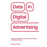Data in Digital Advertising: Understand the Data Landscape and Design a Winning Strategy