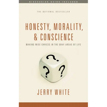 Honesty, Morality, and Conscience: Making Wise Choices in the Gray Areas of Life
