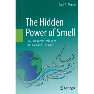 The Hidden Power of Smell: How Chemicals Influence Our Lives and Behavior
