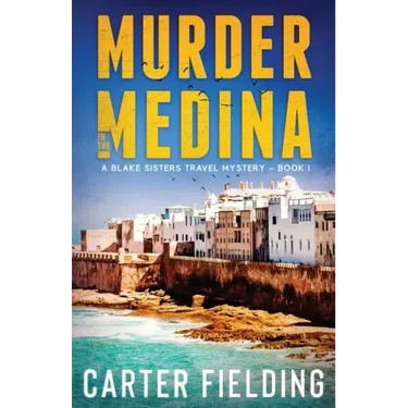 Murder in the Medina: A Blake Sisters Travel Mystery