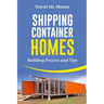 Shipping Container Homes: Your Guidebook for Plans, Design and Ideas