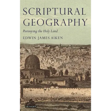 Scriptural Geography: Portraying the Holy Land