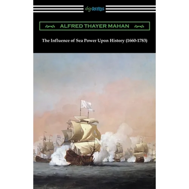 The Influence of Sea Power Upon History (1660-1783)