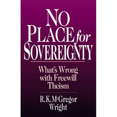No Place for Sovereignty: What's Wrong with Freewill Theism