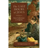The Last Hours of Jesus: From Gethsemane to Golgotha