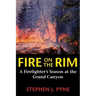 Fire on the Rim: A Firefighter's Season at the Grand Canyon