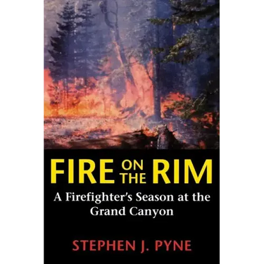 Fire on the Rim: A Firefighter's Season at the Grand Canyon