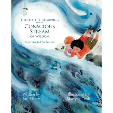 The Little Philosophers and the Conscious Stream of Wisdom: Listening to Our Nature