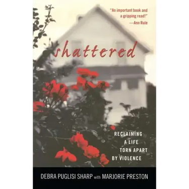 Shattered: Reclaiming a Life Torn Apart by Violence
