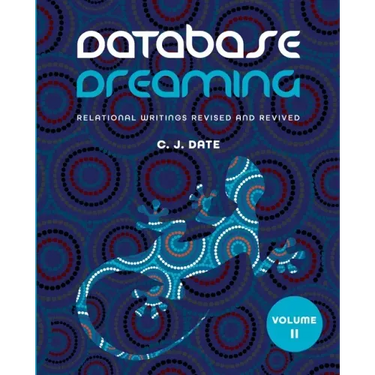 Database Dreaming Volume II: Relational Writings Revised and Revived