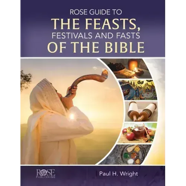 Rose Guide to the Feasts, Festivals and Fasts of the Bible