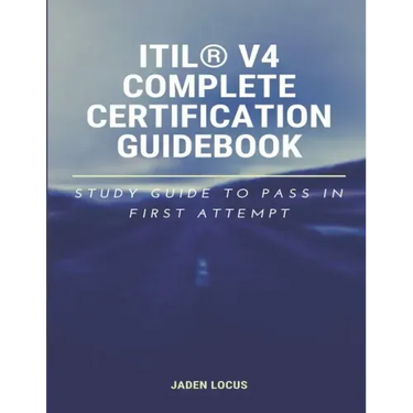 ITIL(R) V4 Complete Certification Guidebook: Study Guide to Pass In First Attempt
