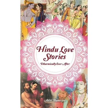 Hindu Love Stories: Dharmically Ever After