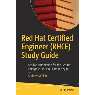 Red Hat Certified Engineer (Rhce) Study Guide: Ansible Automation for the Red Hat Enterprise Linux 8 Exam (Ex294)