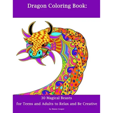 Dragon Coloring Book: 30 Dragons for Teens and Adults to Relax and Be Creative