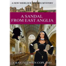A Sandal from East Anglia - Large Print: A New Sherlock Holmes Mystery