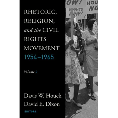 Rhetoric, Religion, and the Civil Rights Movement, 1954-1965: Volume 2