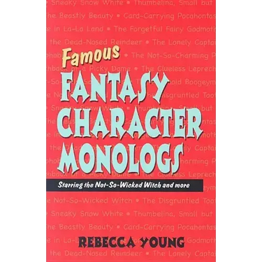 Famous Fantasy Character Monologs: Starring the Not-So-Wicked Witch and More