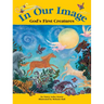 In Our Image: God's First Creatures