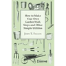 How to Make Your Own Garden Wall, Steps and Other Simple Utilities