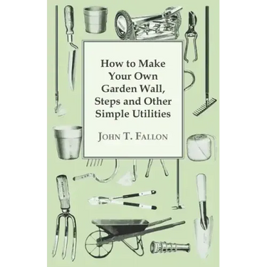 How to Make Your Own Garden Wall, Steps and Other Simple Utilities