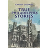 True Philadelphia Stories