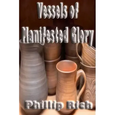 Vessels of Manifested Glory