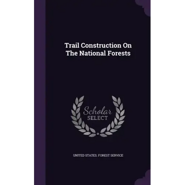 Trail Construction On The National Forests