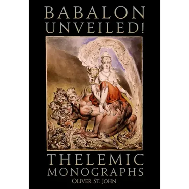 Babalon Unveiled! Thelemic Monographs