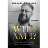 Who Am I? - Study Guide: How I Was Raised Was Not Who I Was Created to Be
