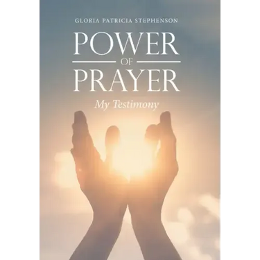 Power of Prayer: My Testimony
