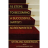 15 Steps To Becoming A Successful (Artist) Screenwriter