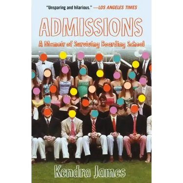 Admissions: A Memoir of Surviving Boarding School