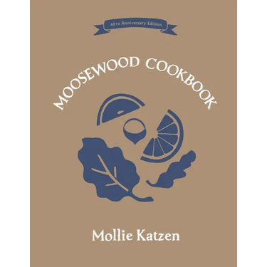 The Moosewood Cookbook: 40th Anniversary Edition