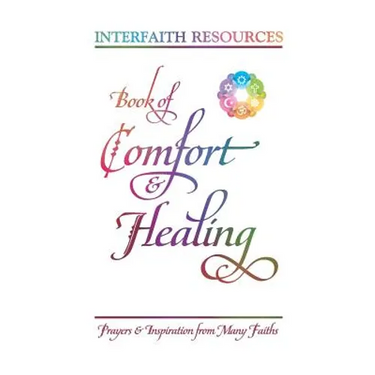 Book of Comfort and Healing: Prayers and Inspiration from Many Faiths