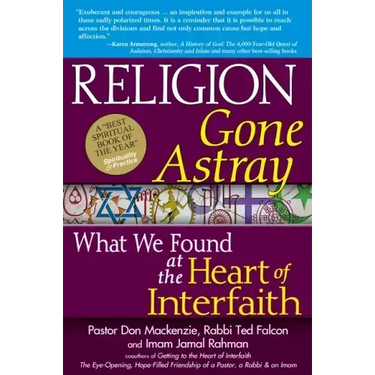 Religion Gone Astray: What We Found at the Heart of Interfaith