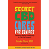 Secret CBD Cures For Seniors: The Natural Healing Breakthrough for Pain Free Longevity