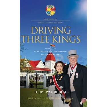 Driving Three Kings: Fifty Years of the Waterhouse Family Serving the Kingdom of Tonga