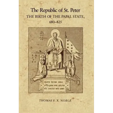 The Republic of St. Peter: The Birth of the Papal State, 68-825