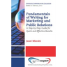 Fundamentals of Writing for Marketing and Public Relations: A Step-by-Step Guide for Quick and Effective Results