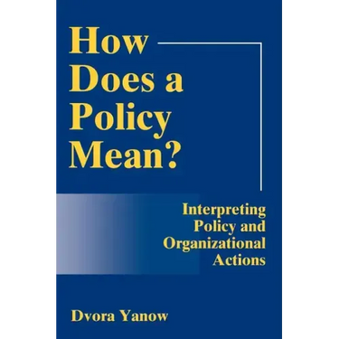 How Does A Policy Mean?: Interpreting Policy and Organizational Actions