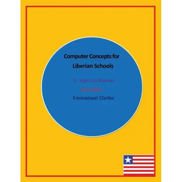 Computer Concepts for Liberian Schools, Sr. High Lab Manual: First Edition