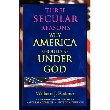 Three Secular Reasons Why America Should Be Under God
