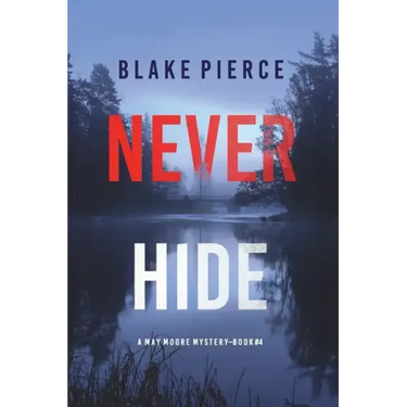 Never Hide (A May Moore Suspense Thriller-Book 4)