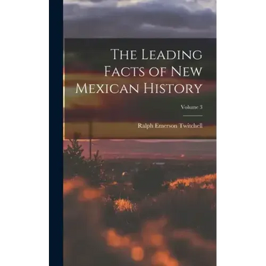 The Leading Facts of New Mexican History; Volume 3