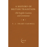 A History of British Tradition: Old English Customs and Ceremonies