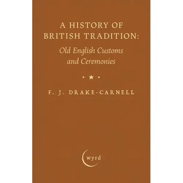 A History of British Tradition: Old English Customs and Ceremonies