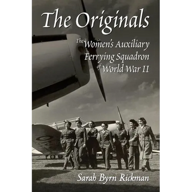 The Originals: The Women's Auxiliary Ferrying Squadron of World War II